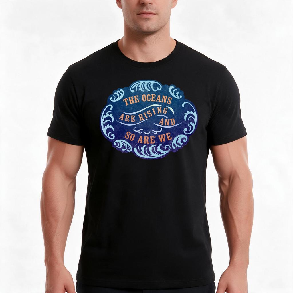 The Oceans Are Rising And So Are We Tshirt Summer Casual Cotton Tee Oversized Streetwear Tops Vintage Graphic Print
