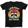 Live Fast Eat Trash Sarcastic Raccoon Funny Gift Tee Black T Shirt 278