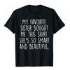 My Favorite Sister Bought Me This Funny Brother Gift T-Shirt NoveltyCustomized Tops Shirt Design Cotton Men Top T-Shirts