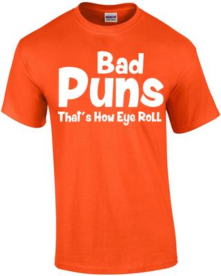 Bad Puns, That's How Eye Roll T-Shirt