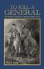 Книга To Kill A General : The Audacious Conspiracy To Assassinate Robert E. Lee