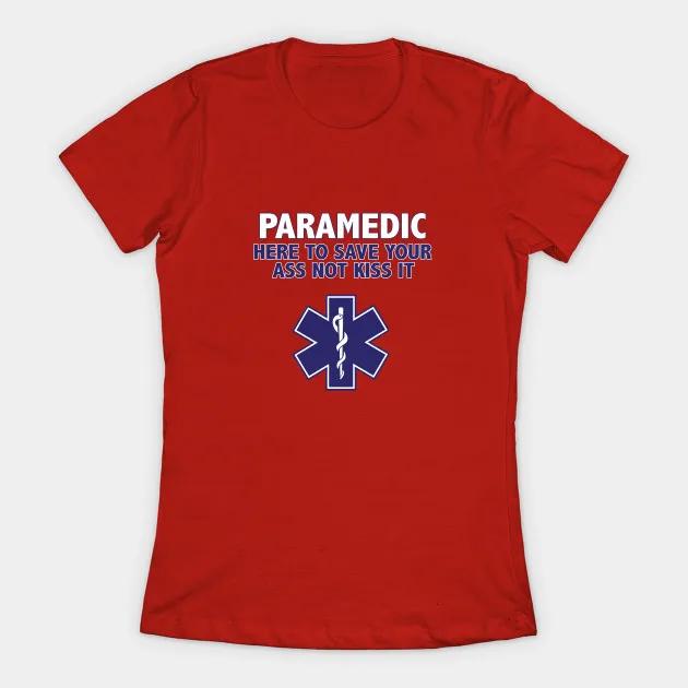 Paramedic Funny Here To Save Your Ass Not Kiss It Womens TShirt