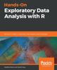 Книга Hands-On Exploratory Data Analysis with R : Become an Expert In Exploratory Data Analysis Using R Packages