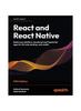 Книга React and React Native : Build Cross-platform JavaScript and TypeScript Apps for the Web, Desktop, and Mobile