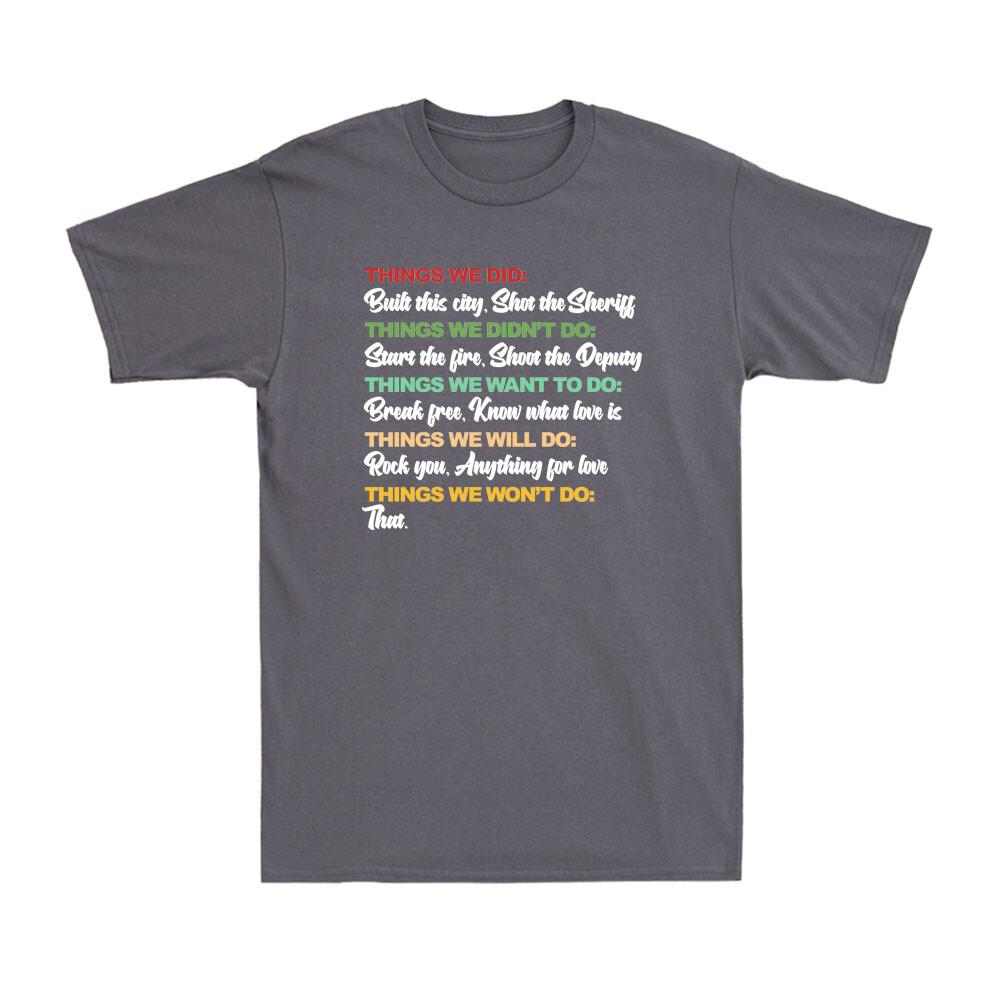 Things We Did Built This City Shot The Sheriff Start Funny Saying Unisexs Tshirt