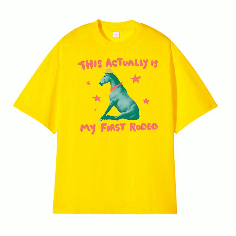 This Actually Is My First Rodeo Horse Unisex Graphic Tee Shirt Unisexs Clothing Summer Fashion Tshirt 100 Cotton Casual T Shirts