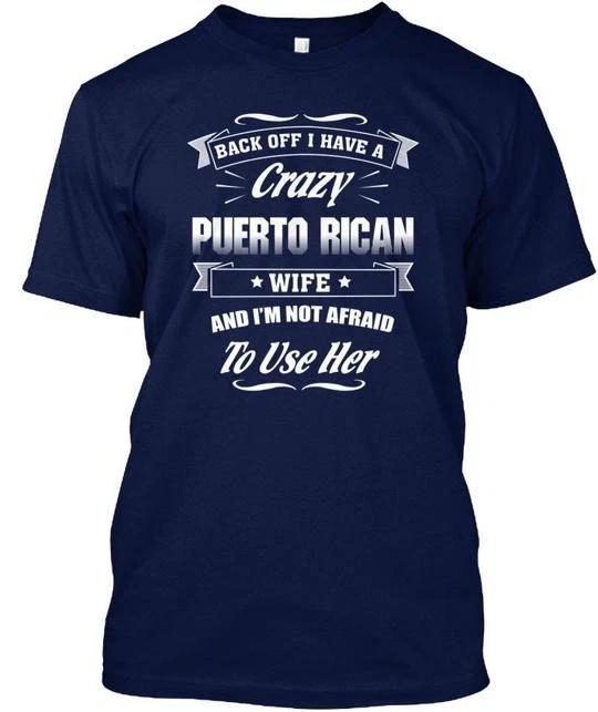 Puerto Rican Wife New Back Off I Have A Crazy And TTshirt Made in USA S to 5XL