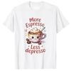 Больше Эспрессо Меньше Депрессо Милый Кофейный Бариста Арт Футболка Уютная Кофейная Атмосфера Стиль Круглый Вырез Наряд Повседневный Универсальный Принт Футболка