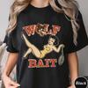 Wolf Bait ShirtTrending Unisex Tee ShirtUnique Shirt Gift Summer Unisexs and Womens Loose and Breathable Tshirt Top