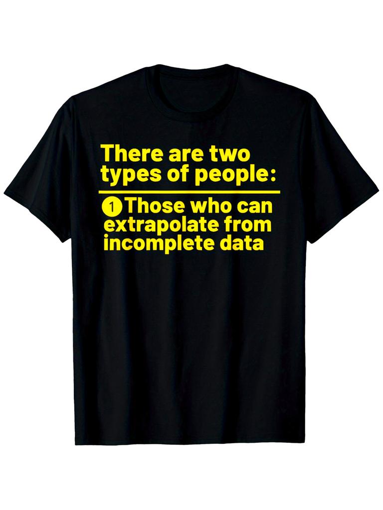 Two Types of People Extrapolate from Incomplete Data Funny T-Shirt, Unisex cot