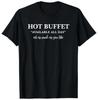 Hot Buffet Available All Day Eat As Much As You Like Shirt - Hot Buffet Availabl
