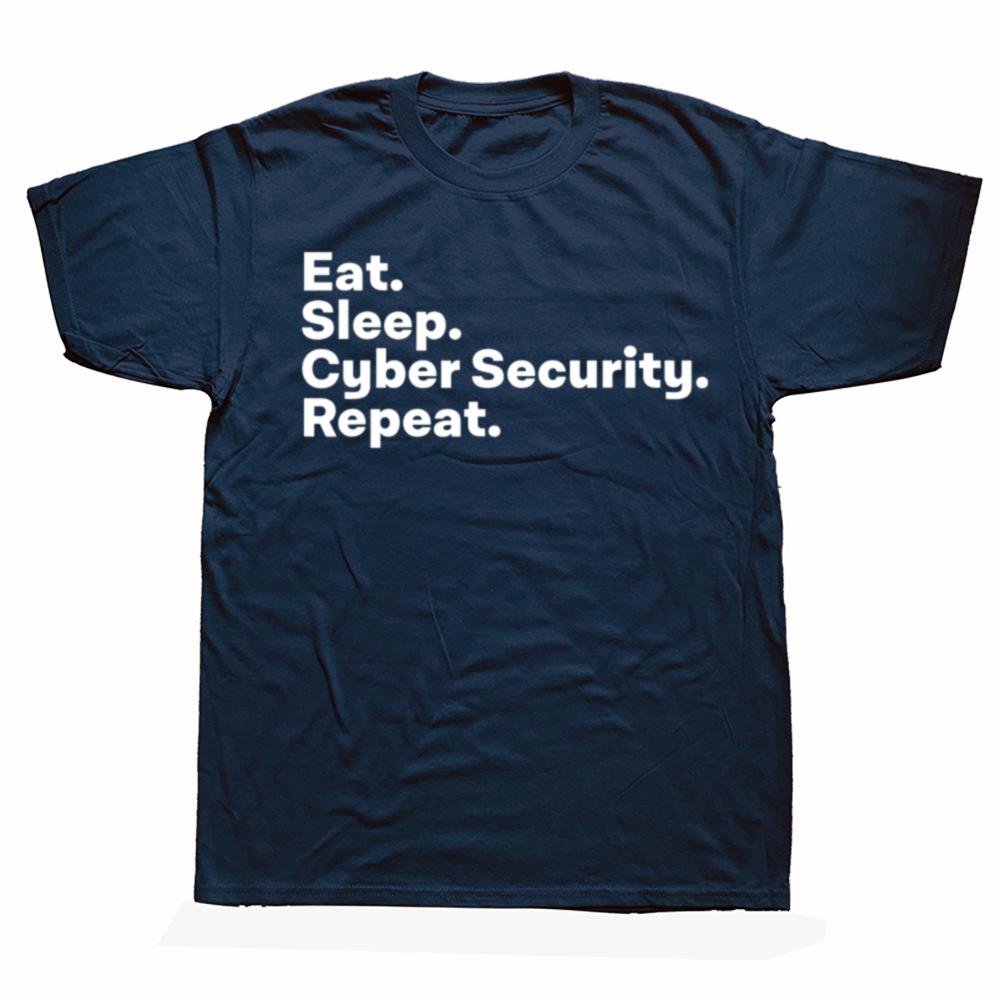 Eat Sleep Cybersecurity Gifts for Cyber Security Analyst T Shirts Graphic Cotton Streetwear Short Sleeve Summer Style Tshirt