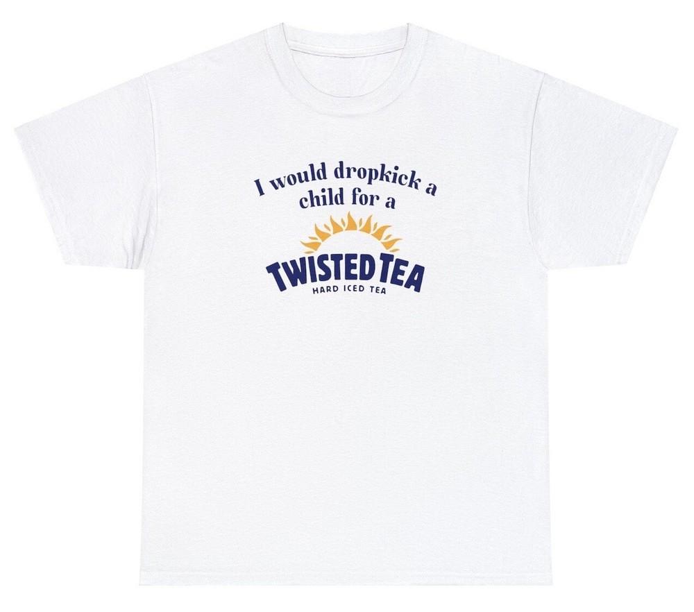 I Would Dropkick A Child For A Twisted Tea Shirt Dank Meme Weirdcore Gen Z Tee Unisex T-Shirt