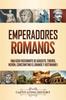 Книга Emperadores Romanos : Una Guia Fascinante De Augusto, Tiberio, Neron, Constantino El Grande Y Justiniano I