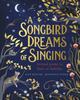 Книга A Songbird Dreams of Singing