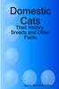 Книга Domestic Cats : Their History, Breeds and Other Facts
