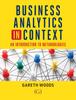 The Business Analytics In Context : An Introduction To Mathematical Methodologies Book