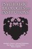 The Psychiatric Ideologies and Institutions Book