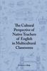 Книга The Cultural Perspective of Native Teachers of English In Multicultural Classrooms : An In-depth Study of Classrooms In the Private Schools of Dubai