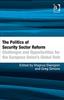 Книга The Politics of Security Sector Reform : Challenges and Opportunities for the European Union's Global Role