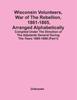 Книга Wisconsin Volunteers War Of The Rebellion 1861 1865 Arranged Alphabetically Com by UNKNOWN - Paperback