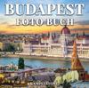 Книга Budapest Foto Buch : 100 Wunderschone Bilder Von Budapests Stadt, Landschaften, Kultur Und Mehr - Perfektes Geschenk- Oder Kaffeetischdekor