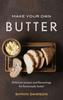 Книга Make Your Own Butter : Delicious Recipes and Flavourings for Homemade Butter