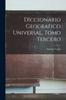 The Diccionario Geografico Universal, Tomo Tercero Book