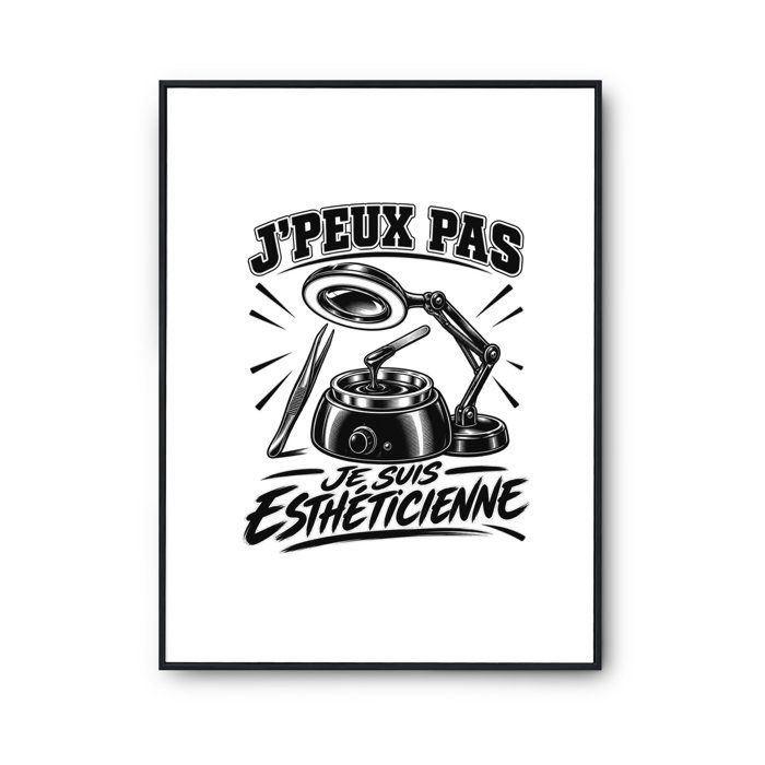 Poster J’peux pas je suis Esthéticienne J'peux pas minimaliste | Affiche Papier Photo 310 g Finition Perlée Format Taille A2