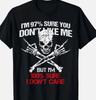 I_m 97_ Sure You Don_t Like Me But I_m 100_ Sure I Dont Care T-Shirt