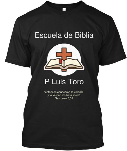 Escuela De Biblia P Luis Toro Tee T-Shirt Size S to 5XL