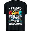 Европейские размеры I Paused My Game To Be Here Футболка | Мужская Женская Детская Футболка для Видеоигрока, Лето 2025, С коротким рукавом, С принтом