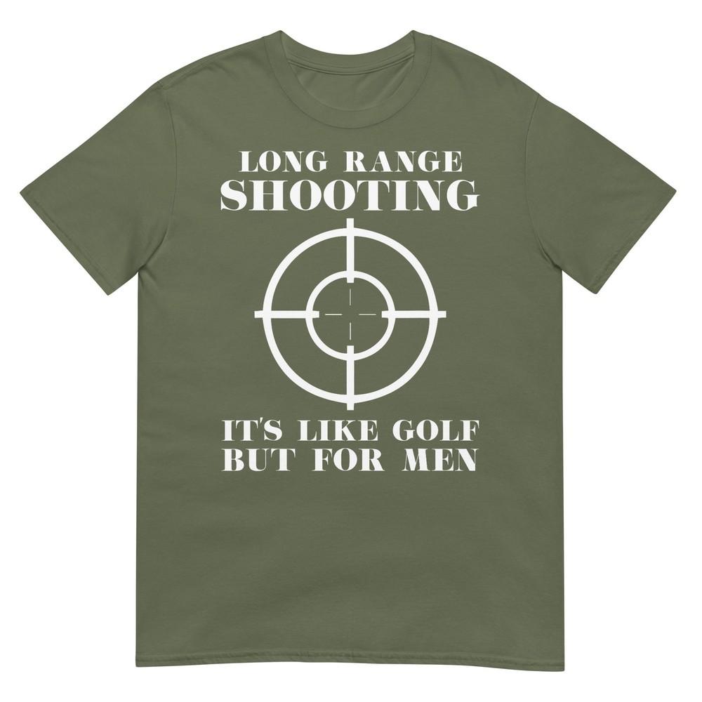 Long Range Shooting Its Like Golf But For Unisex Guns Owner TShirt