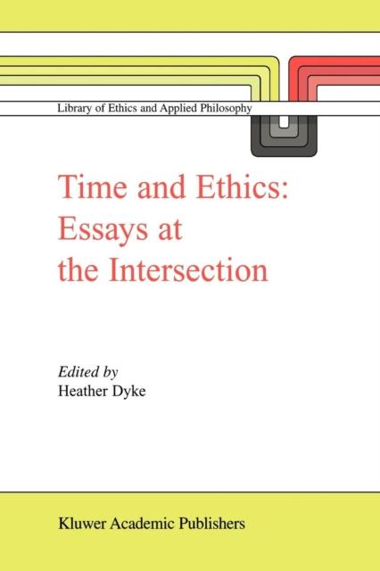 The Time and Ethics : Essays At the Intersection : 14 Book