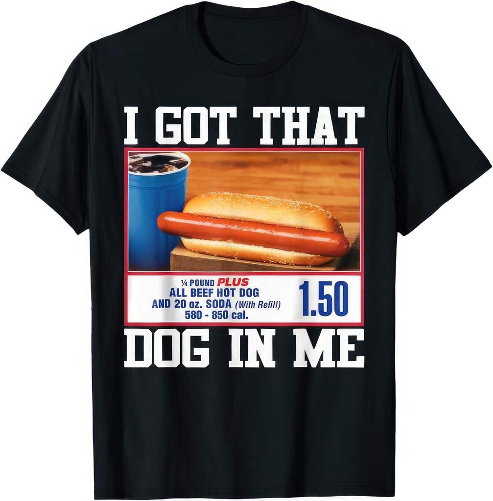 I Got That Dog In Me Funny Joke Humor Gift T shirt T-Shirt Mens Kids
