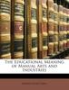 Книга The Educational Meaning of Manual Arts and Industries