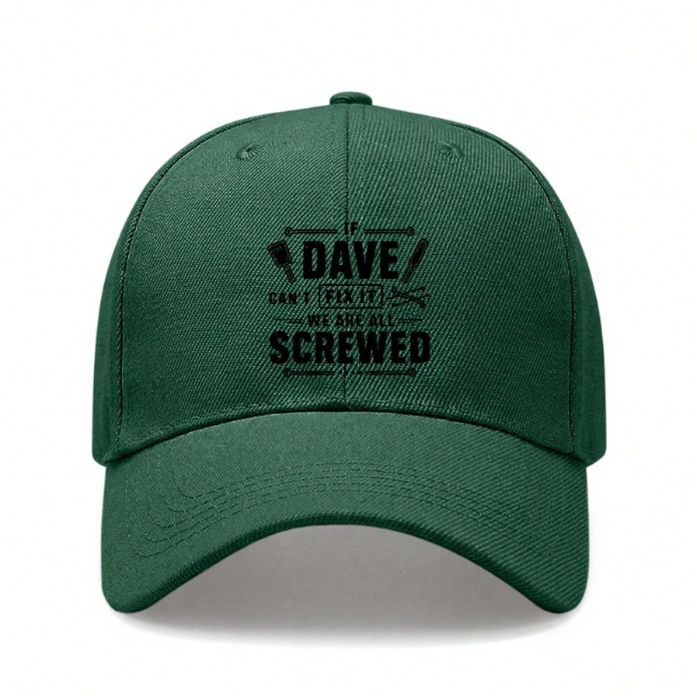 [Funny Dave Baseball Cap] If Dave Can't Fix It We Are All Screwed Print Polyester Adjustable Outdoor Sports Dad Hat For Men Women