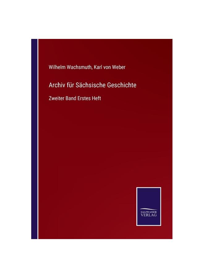 Archiv Für Sächsische Geschichte:Zweiter Band Erstes Heft