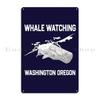 Whale Watching Washington Oregon Whale Watching Metal Plaque PaintingCustom Wall Decor Cinema Kitchen Tin Sign Poster
