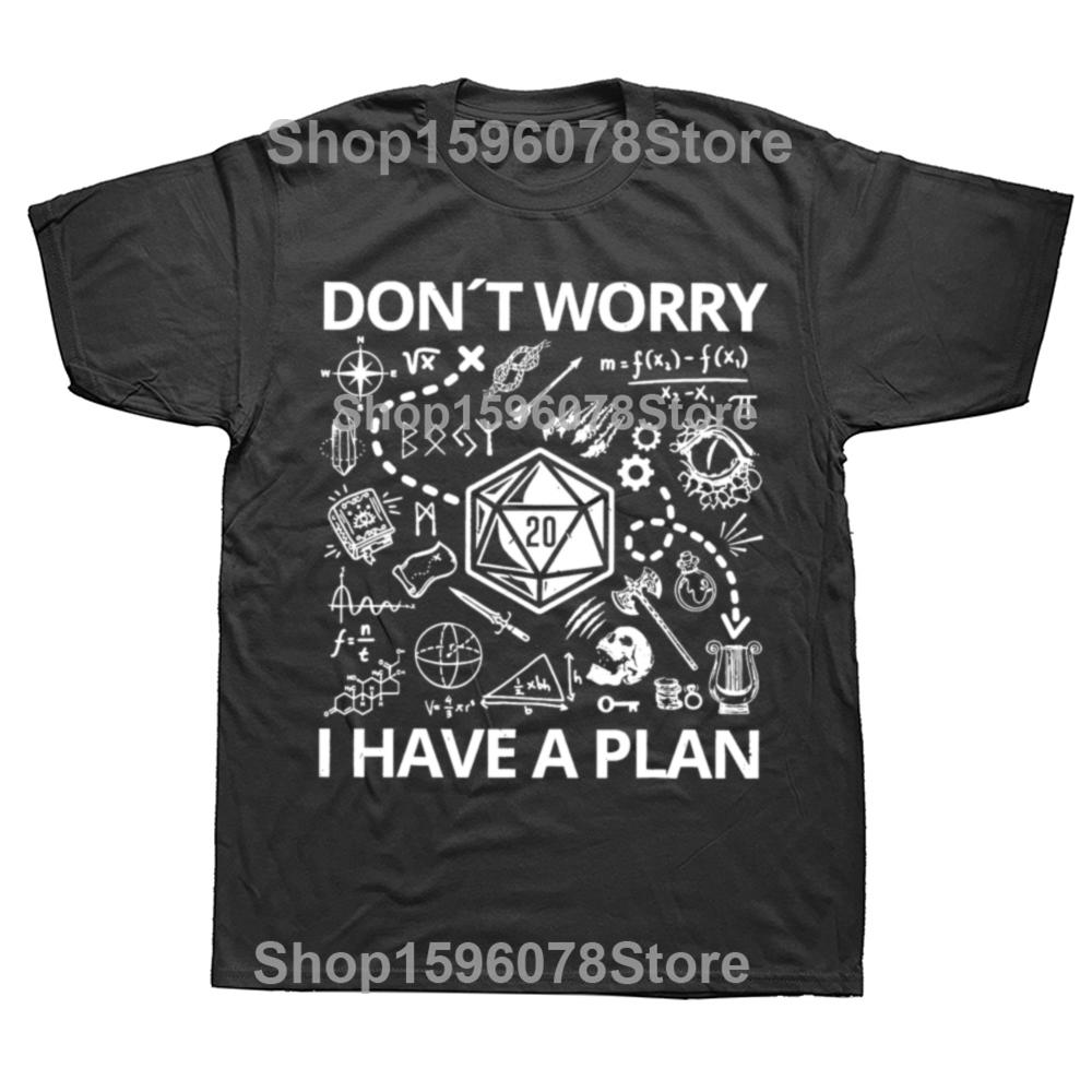 Don't Worry I Have A Plan Funny Dungeon Chaotic Dragon T Shirt Men Humor Streetwear Tee Shirt Short Sleeve Unisex Loose Clothing