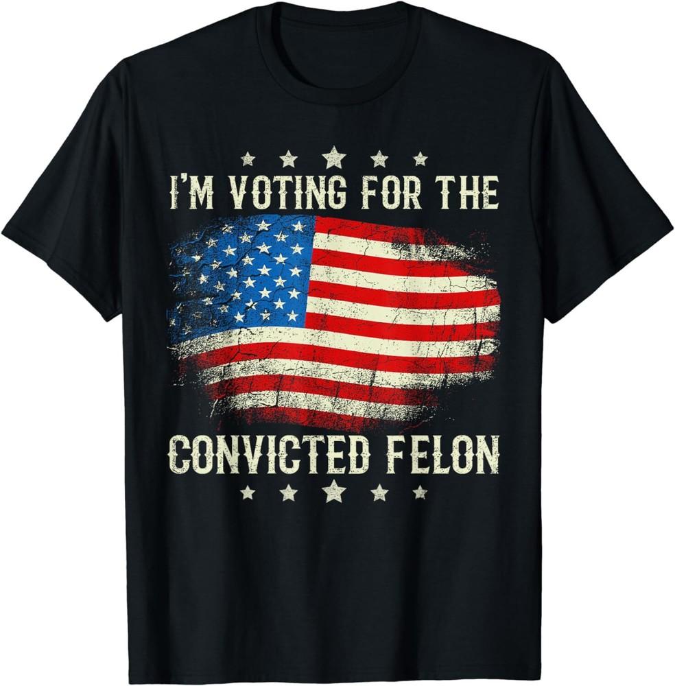 I'm Voting For The Convicted Felon Funny Retro American Flag T-Shirt S-3XL Unisex T-Shirt