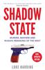 Книга Shadow State : Murder, Mayhem and Russia's Remaking of the West