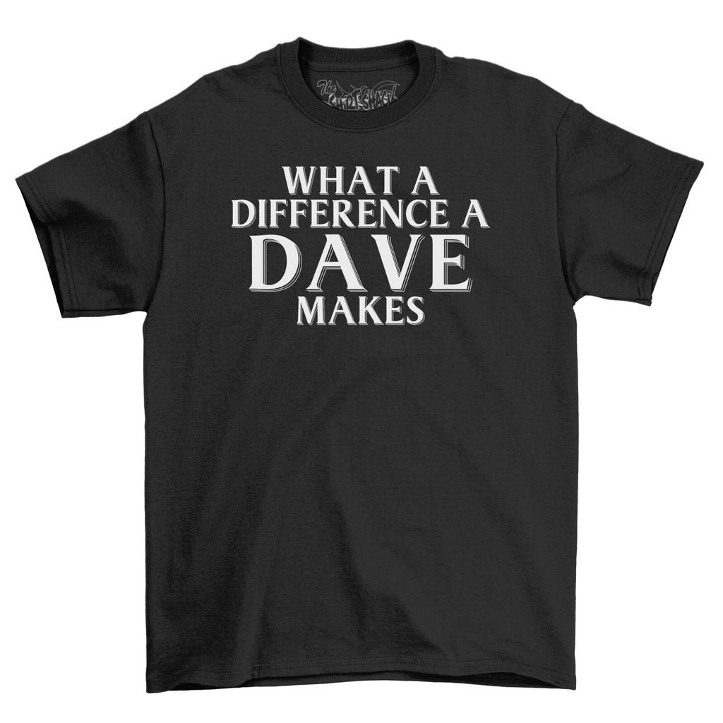 The ShirtShack Dave makes A Difference Men's Funny T-Shirt Mens Womens Tees Top 100% Cotton Shirt
