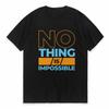 Футболка с надписью Nothing Is Impossible Летняя мужская и женская пляжная футболка для путешествий Наружная комфортная и дышащая футболка