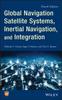 The Global Navigation Satellite Systems, Inertial Navigation, and Integration Book