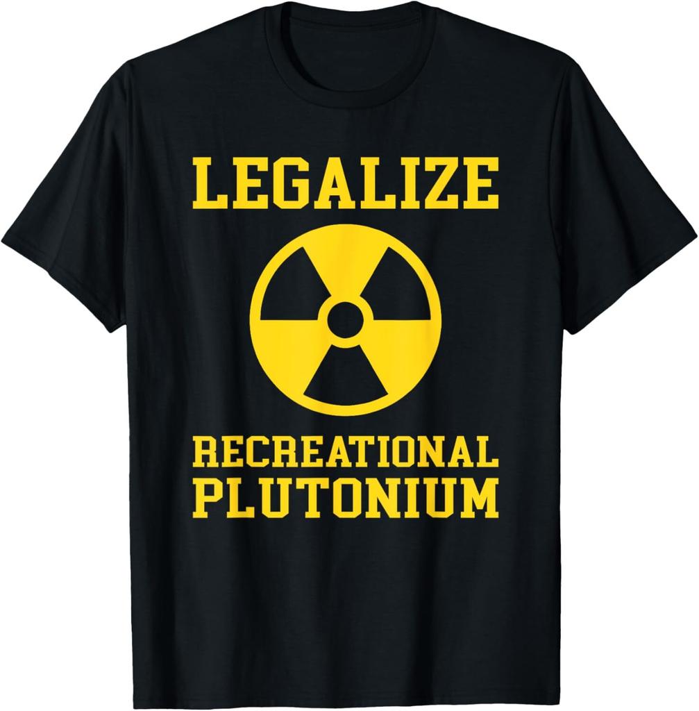 Legalize Recreational Plutonium TShirt
