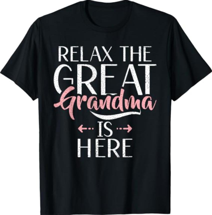 Relax The Great Grandma is here Great Grandma T-Shirt