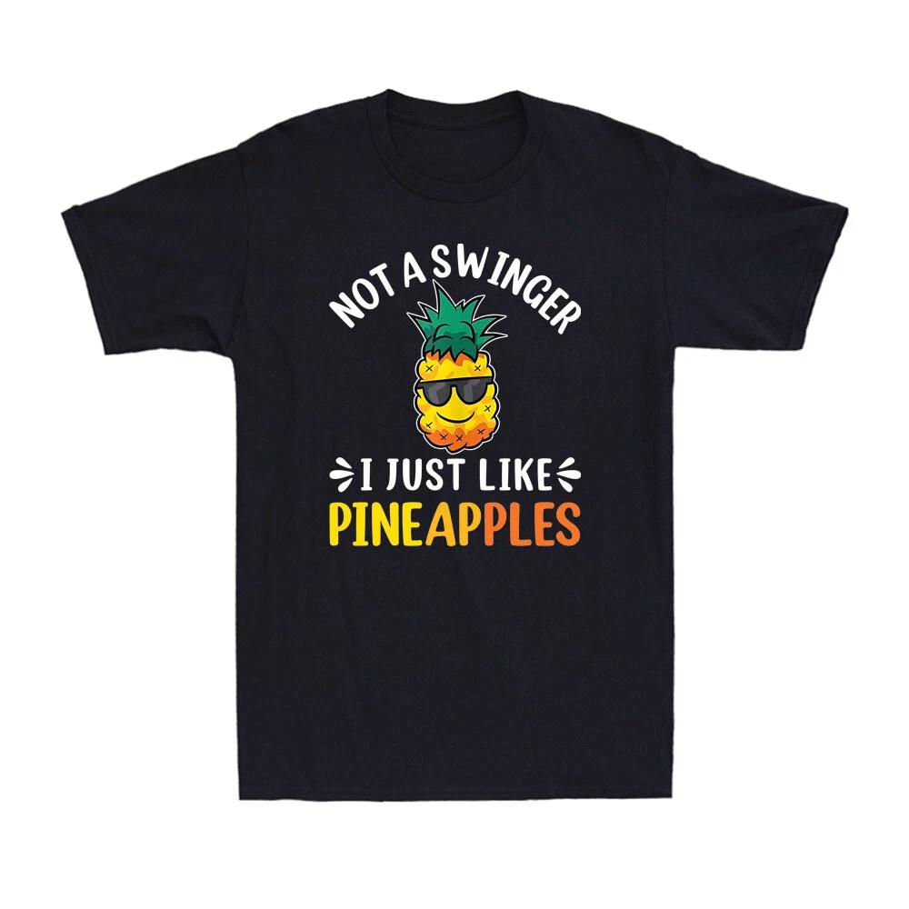 Not A Swinger I Just Like Pineapples Funny Pineapple Joke Novelty Men's T-Shirt
