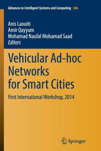 The Vehicular Ad-hoc Networks for Smart Cities : First International Workshop, 2014 : 306 Book