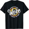 Everything Woke Turns Sh T Unwoke Unisex T-Shirt